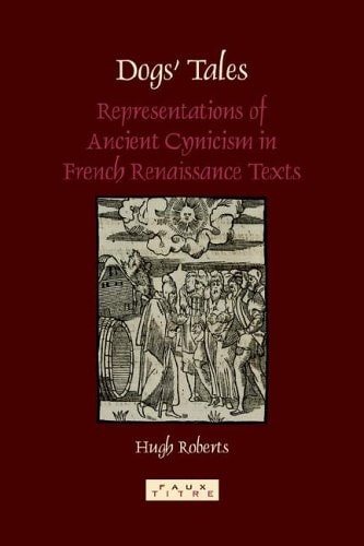 Dogs' tales : representations of ancient Cynicism in French Renaissance texts
