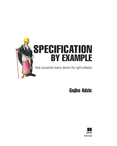 Specification by Example: How Successful Teams Deliver the Right Software