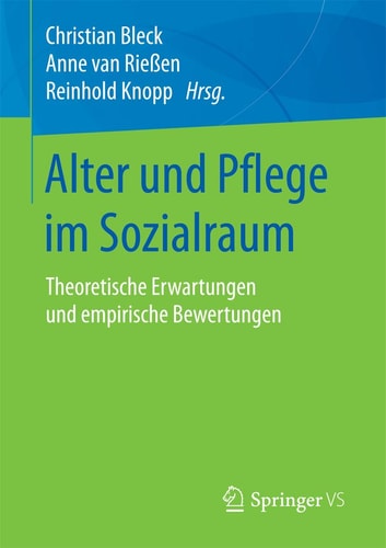 Alter und Pflege im Sozialraum: Theoretische Erwartungen und empirische Bewertungen