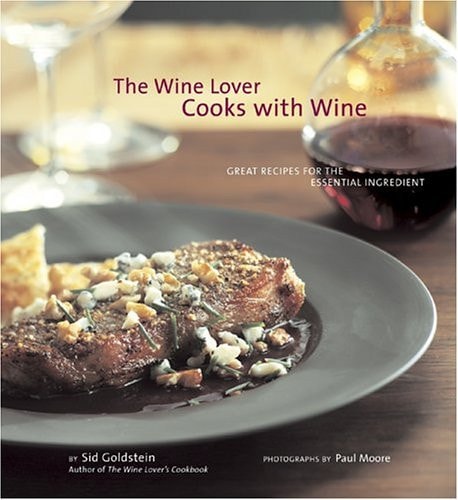 The Wine Lover Cooks with Wine: Great Recipes for the Essential Ingredient