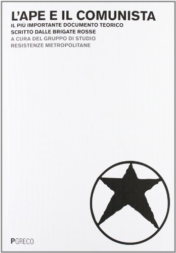 L'ape e il comunista. Il più importante documento teorico scritto dalle Brigate Rosse