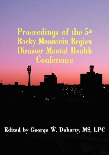 Taking Charge in Troubled Times: Proceedings of the 5th Rocky Mountain Region Disaster Mental Health Conference