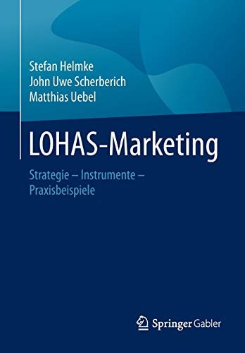 LOHAS-Marketing: Strategie – Instrumente – Praxisbeispiele