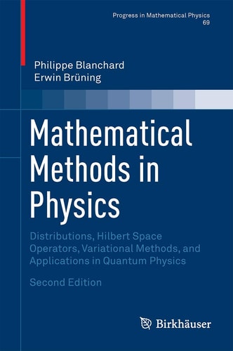 Mathematical Methods in Physics: Distributions, Hilbert Space Operators, Variational Methods, and Applications in Quantum Physics