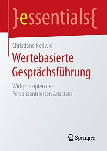 Wertebasierte Gesprächsführung: Wirkprinzipien des Personzentrierten Ansatzes