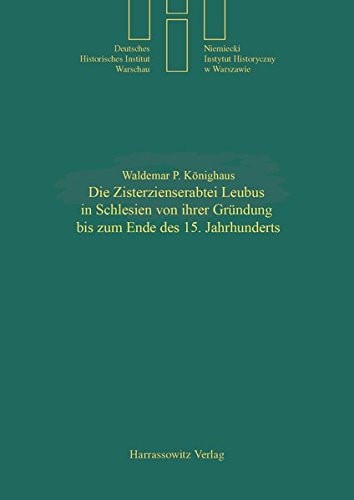 Die Zisterzienserabtei Leubus in Schlesien von ihrer Gründung bis zum Ende des 15. Jahrhunderts