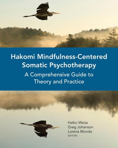 Hakomi mindfulness-centered somatic psychotherapy: a comprehensive guide to theory and practice