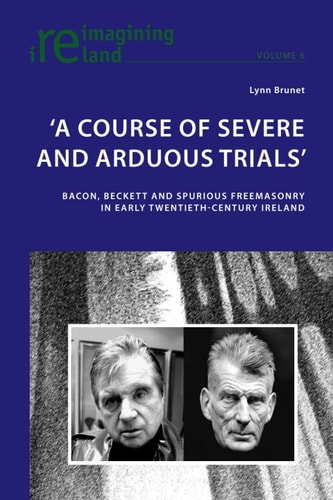A course of severe and arduous trials : Bacon, Beckett and spurious freemasonry in early twentieth-century Ireland