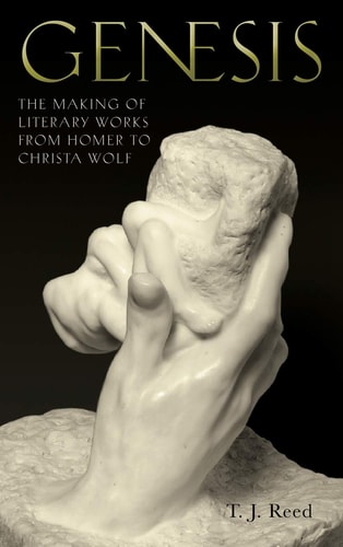 Genesis: The Making of Literary Works from Homer to Christa Wolf