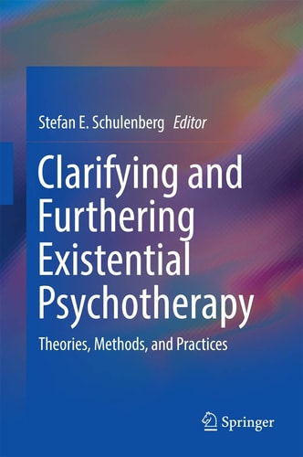 Clarifying and Furthering Existential Psychotherapy: Theories, Methods, and Practices