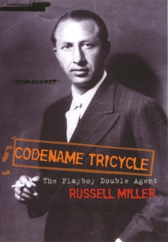 Codename Tricycle: The True Story of the Second World War's Most Extraordinary Double Agent