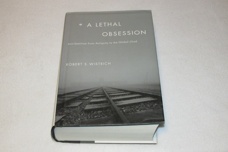A Lethal Obsession: Anti-Semitism from Antiquity to the Global Jihad