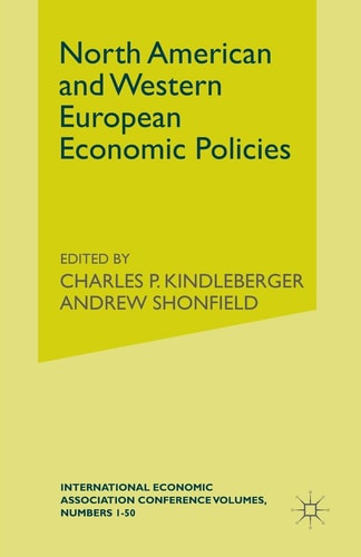North American and Western European Economic Policies: Proceedings of a Conference held by the International Economic Association