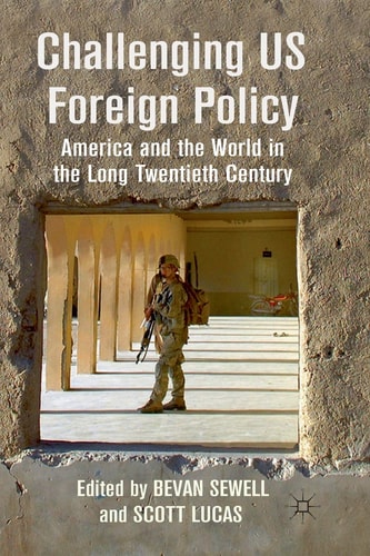 Challenging US Foreign Policy: America and the World in the Long Twentieth Century