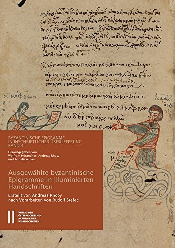 Ausgewählte byzantinische Epigramme in illuminierten Handschriften. Verse und ihre "inschriftliche" Verwendung in Codices des 9. bis 15. Jahrhunderts