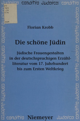 Die schöne Jüdin: Jüdische Frauengestalten in der deutschsprachigen Erzählliteratur vom 17. Jahrhundert bis zum Ersten Weltkrieg