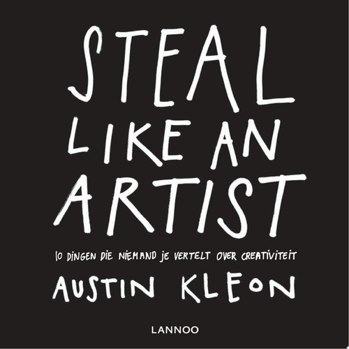 Steal like an artists 10 dingen die niemand je vertelt over creativiteit