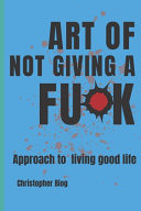 Art of Not Giving a Fuck Approach to Living Good Life