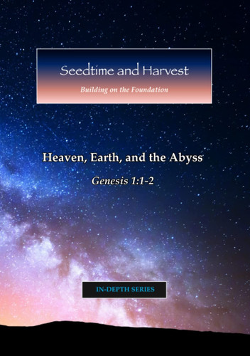 Heaven, Earth and the Abyss: Genesis 1:1-2 (In Depth Series)
