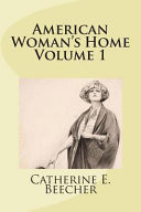 American Woman's Home Volume 1