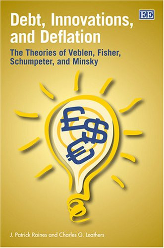 Debt, Innovations, and Deflation The Theories of Veblen, Fisher, Schumpeter, and Minsky