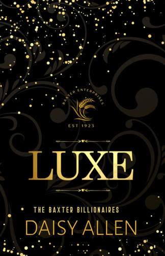 Luxe: A Billionaire Romance (Special Edition) (The Baxter Billionaires)