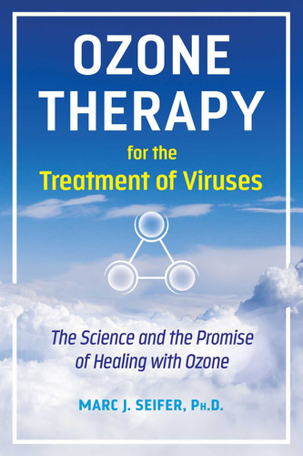 Ozone Therapy for the Treatment of Viruses The Science and the Promise of Healing with Ozone