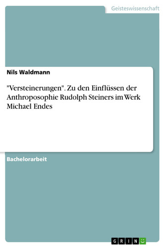 "Versteinerungen". Zu den Einflüssen der Anthroposophie Rudolph Steiners im Werk Michael Endes