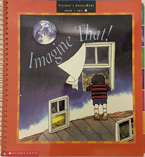 Cover of IMAGINE THAT Teacher's Sourcebook Gr1 Unit 4 (Scholastic Literacy Place)