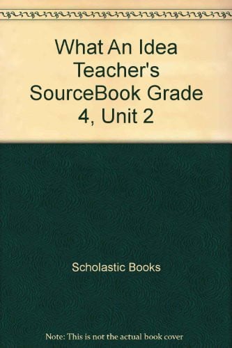Cover of What An Idea Teacher's SourceBook Grade 4, Unit 2