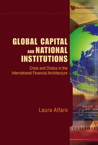 Global Capital and National Institutions Crisis and Choice in the International Financial Architecture