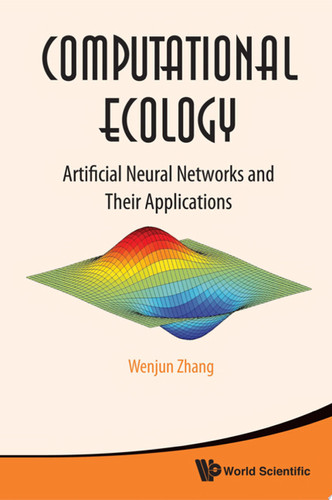 Computational Ecology Artificial Neural Networks and Their Applications
