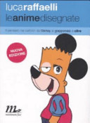 Le anime disegnate il pensiero nei cartoon da Disney ai giapponesi e oltre - Luca Raffaelli