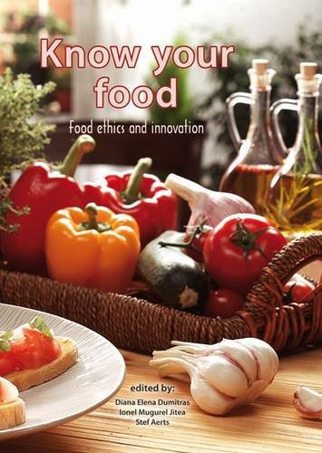 Know Your Food Food Ethics and Innovation : EurSafe 2015, Cluj-Napoca, Romania, 28-30 May 2015