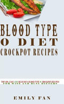 Blood Type O Diet Crock Pot Recipes Top 500, Easy and Delicious Blood Type O Crock Pot Recipes for Wise and Busy Dieters