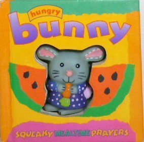 Cover of Hungry Bunny Squeaky Mealtime Prayers