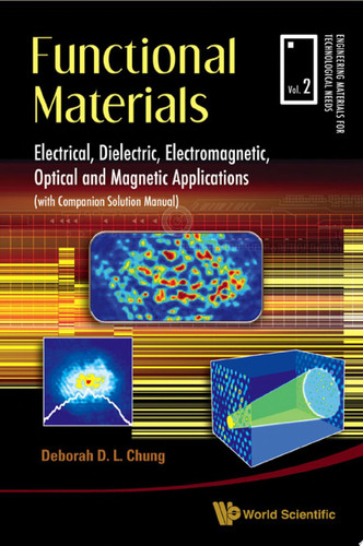 Functional Materials Electrical, Dielectric, Electromagnetic, Optical and Magnetic Applications : (with Companion Solution Manual)