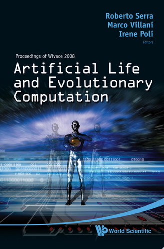 Artificial Life and Evolutionary Computation Proceedings of Wivace 2008, Venice, Italy, 8-10 September 2008