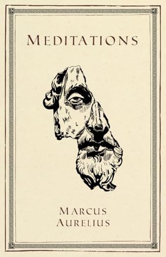 Meditations - Marcus Aurelius: Modern Era Translation