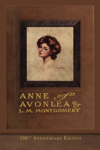 Anne of Avonlea (100th Anniversary Edition) SeaWolf Press Classic