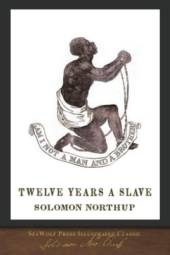 Twelve Years a Slave: SeaWolf Press Illustrated Classic
