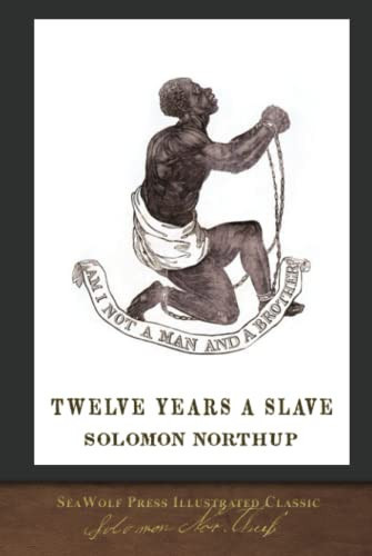 Twelve Years a Slave SeaWolf Press Illustrated Classic