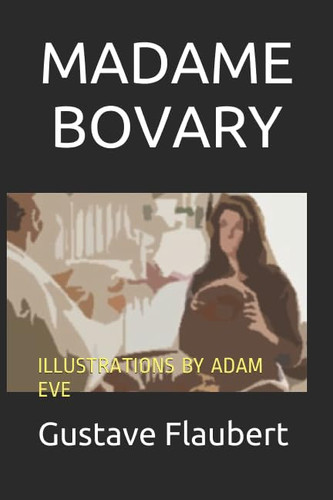 Madame Bovary Illustrations by Adam Eve