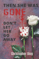 Then She Was Gone Don't Let Her Go Away