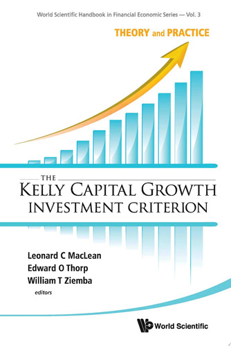 The Kelly Capital Growth Investment Criterion Theory and Practice