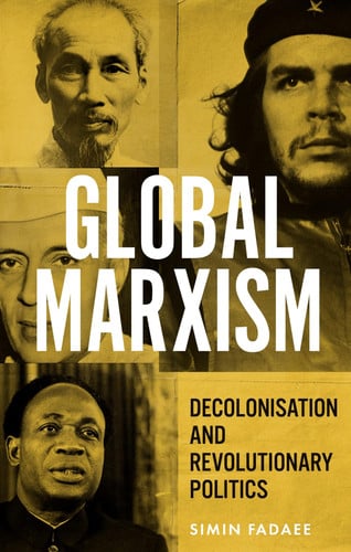 Global Marxism Decolonisation and Revolutionary Politics