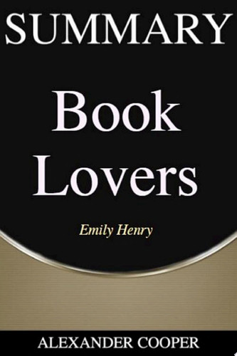 Summary of Book Lovers by Emily Henry - A Comprehensive Summary