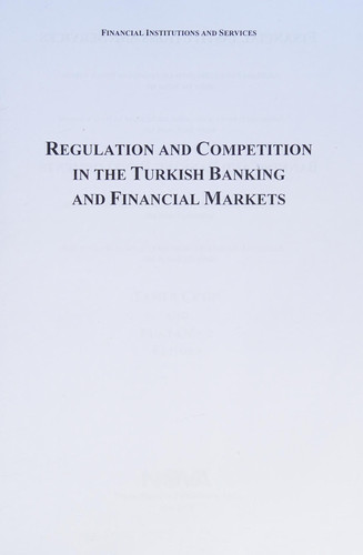 Regulation and Competition in the Turkish Banking and Financial Markets