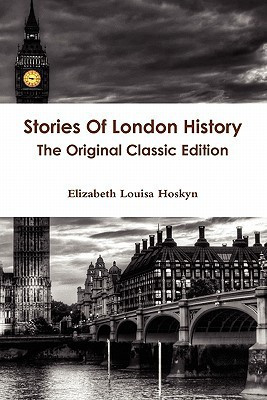 Stories of London History - the Original Classic Edition