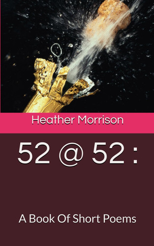 52 @ 52 :: A Book Of Short Poems